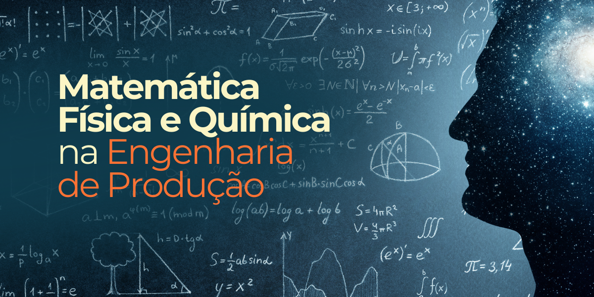 Matemática, Física e Química na Engenharia de Produção